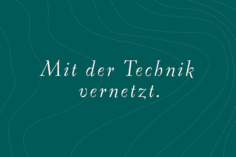Mit der Technik vernetzt. Mit der Technik vernetzt.