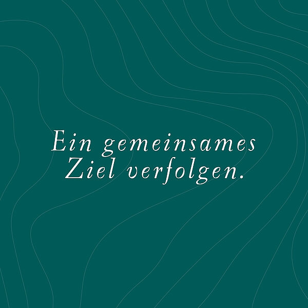 Ein gemeinsames Ziel verfolgen.