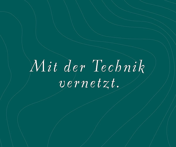 Mit der Technik vernetzt.